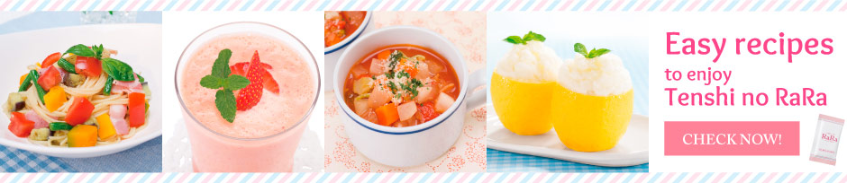 Easy recipes to enjoy Tenshi no RaRa CHECK NOW!