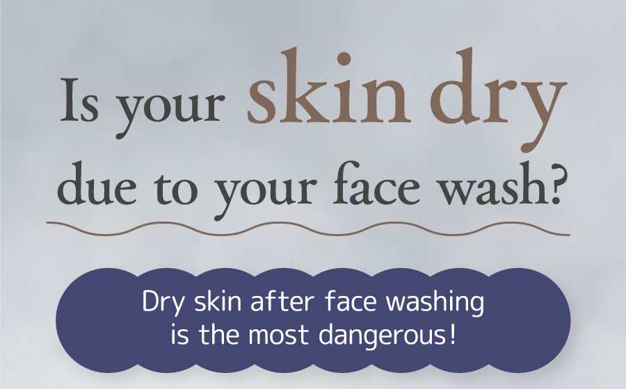 Is your skindry due to your face wash? Dry skin after face washing is the most dangerous!